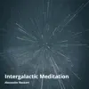 Intergalactic Meditation - Single album lyrics, reviews, download