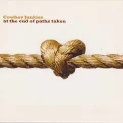 At the End of Paths Taken by Cowboy Junkies album reviews, ratings, credits