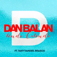Lendo Calendo (feat. Tany Vander & Brasco) - Single by Dan Balan album reviews, ratings, credits