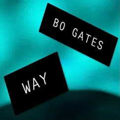 Way - Single by Bo Gates album reviews, ratings, credits