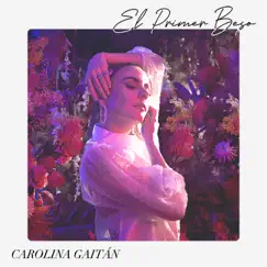 El Primer Beso - Single by Carolina Gaitán - La Gaita album reviews, ratings, credits