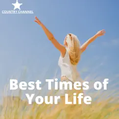 Best Times of Your Life by Country Channel album reviews, ratings, credits