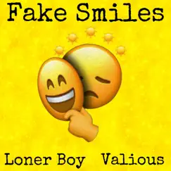 Fake Smiles (feat. Valious) - Single by Loner Boy album reviews, ratings, credits