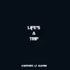 Life's a Trip - Single album lyrics, reviews, download