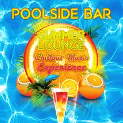Poolside Bar - Summer Lounge Chillout Music Experience, Pool Party Groove, Relaxation Oasis, Holiday 2016, Chilled Music by Summer Pool Party Chillout Music album reviews, ratings, credits