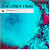 Stay Right There - Single album lyrics, reviews, download