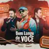 Bem Longe de Você (Remix) - Single album lyrics, reviews, download
