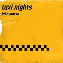 Taxi Nights - Single by Jake Marsh album reviews, ratings, credits