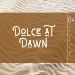 Dolce at Dawn by Bitter Sweet Jazz Band album reviews, ratings, credits