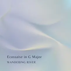 Ecossaise in G Major - Single by Wandering River album reviews, ratings, credits