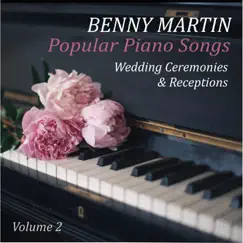 Popular Piano Songs, Vol. 2: Wedding Ceremonies & Receptions by Benny Martin album reviews, ratings, credits
