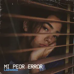 Mi Peor Error - Single by Laranda album reviews, ratings, credits