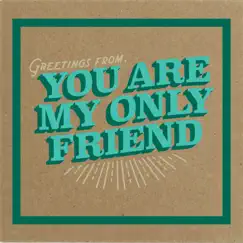 Greetings From - EP by You Are My Only Friend album reviews, ratings, credits