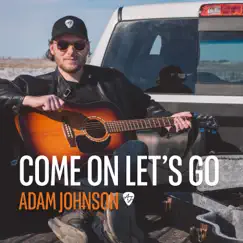 Come On Let's Go - Single by Adam Johnson album reviews, ratings, credits