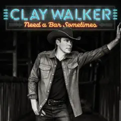 Need a Bar Sometimes - Single by Clay Walker album reviews, ratings, credits