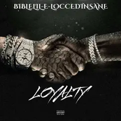 Loyalty - Single by Bible Lil-E-Locced Insane album reviews, ratings, credits