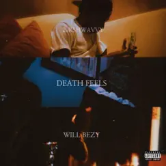 Death Feels (feat. Will Bezy) Song Lyrics