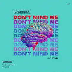 Dont Mind Me (feat. 24hrs) Song Lyrics