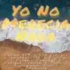 Yo No Merecia Nada (feat. Los Elegidos, Inmortal TYL, Efe Cer, Armando Don, Dubb C, Annarose, Eusebio Ramirez, Enrique Chavez & Junior OTB) - Single album lyrics, reviews, download