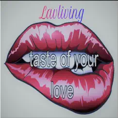 Taste of Your Love - Single by Lavliving Entertainment album reviews, ratings, credits