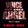 Voice of an Angel (K-Wayne Remix) - Single album lyrics, reviews, download