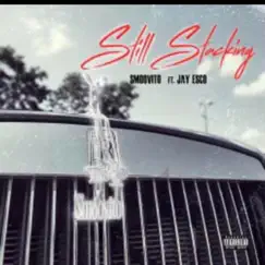 Still Stacking (feat. Jay Esco) - Single by Smoovito album reviews, ratings, credits