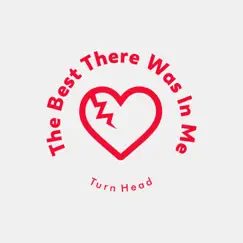 The Best There Was in Me - Single by Turn Head album reviews, ratings, credits