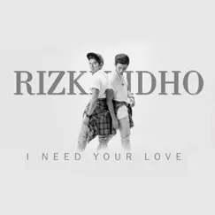 I Need Your Love - Single by RizkiRidho album reviews, ratings, credits