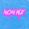 Non me - Single album lyrics, reviews, download