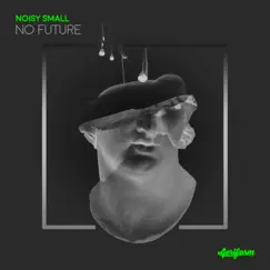 No Future - Single by Noisy Small album reviews, ratings, credits