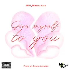 Give Myself To You - Single by Sgi_Magalela album reviews, ratings, credits
