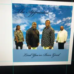 Lord You've Been Good - Single by The Appointed album reviews, ratings, credits