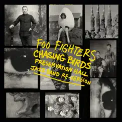Chasing Birds (Preservation Hall Jazz Band Re-Version) - Single by Foo Fighters album reviews, ratings, credits