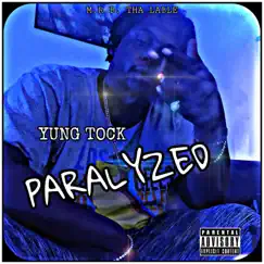 Paralyzed - Single by Yung Tock album reviews, ratings, credits