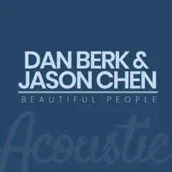 Beautiful People (Acoustic) - Single by Dan Berk & Jason Chen album reviews, ratings, credits