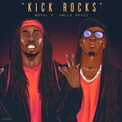 Kick Rocks (feat. Uncle Reece) - Single by Royalp album reviews, ratings, credits