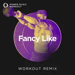 Fancy Like (Extended Workout Remix 128 BPM) Song Lyrics