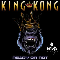 King Kong - Single by Ready or Not album reviews, ratings, credits