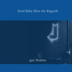 Send Baby Blue My Regards - Single by Guy Thomas album reviews, ratings, credits