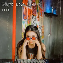 Stupid Love Song - Single by Faya album reviews, ratings, credits