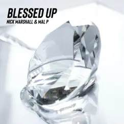 Blessed Up - Single by Nick Marshall & Mal P album reviews, ratings, credits