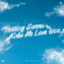 Nothing Gonna Make Me Love You (Instrumental) - Single by Oh!Girlsz album reviews, ratings, credits
