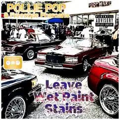 Leave Wet Paint Stains by Pollie Pop & Freestyle Pharoahs album reviews, ratings, credits