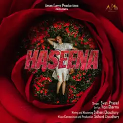 Haseena (feat. Sidhant Choudhury) - Single by Swati Prasad album reviews, ratings, credits