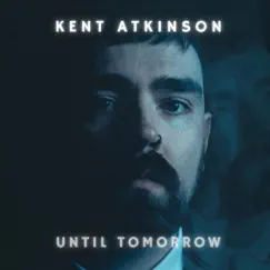 Until Tomorrow - Single by Kent Atkinson album reviews, ratings, credits