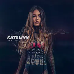 Your Love - Single by KATE LINN album reviews, ratings, credits