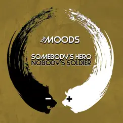Somebody's Hero Nobody's Soldier by The Moods album reviews, ratings, credits