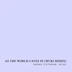 As the World Caves In (Wuki Remix) Song Lyrics
