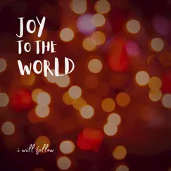 Joy to the World - Single by I Will Follow album reviews, ratings, credits