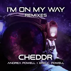 I'm on My Way: Remixes (feat. Andrea Powell) - EP by Eric C. Powell, Cheddr & Andrea Powell album reviews, ratings, credits
